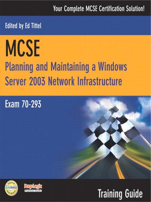 Title details for MCSE 70-293 Training Guide: Planning and Maintaining a Windows Server 2003 Network Infrastructure by Will Schmied - Available